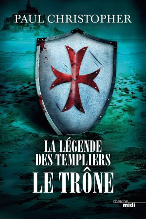 Cover of the book La Légende des Templiers - Le Trône by Andrew Evich