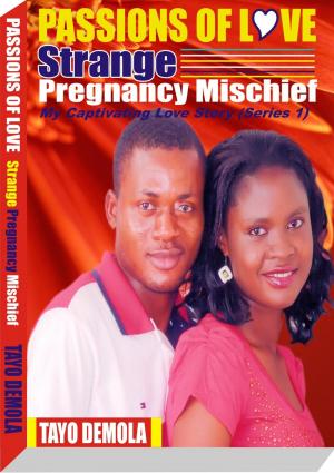 bigCover of the book PASSIONS OF LOVE: STRANGE PREGNANCY MISCHIEF by 