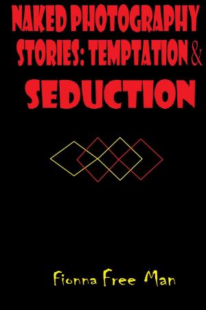 Cover of the book Naked Photography Stories: Temptation by Dick Free Man
