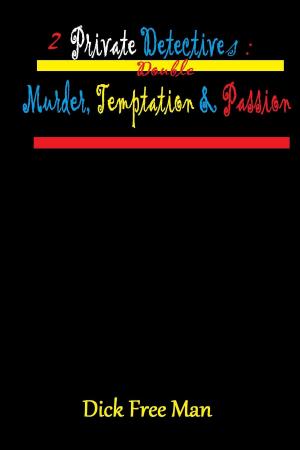 Cover of the book 2 Private Detectives: Double Murder, Temptation by Dick Free Man
