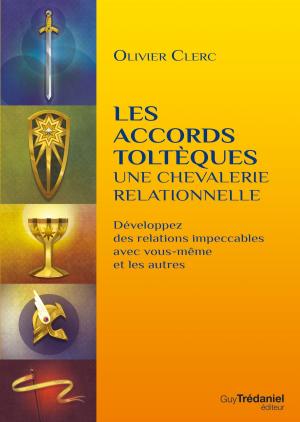 Cover of the book Les accords toltèques : une chevalerie relationnelle by Allan Botkin, Raymond Moody