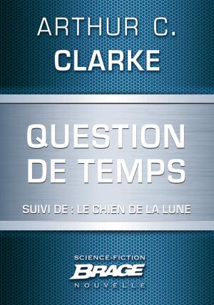 Cover of the book Question de temps (suivi de) Le Chien de la Lune by Pierre Pevel