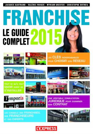 Cover of the book Franchise le guide complet 2015 by Jacques Attali
