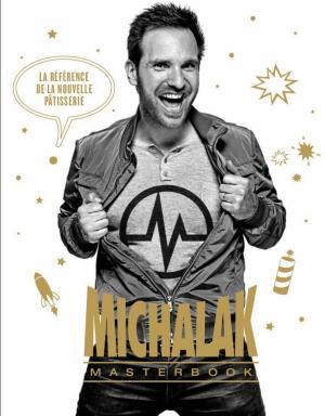 Cover of the book Michalak Masterbook - La référence de la nouvelle pâtisserie by Alain Ducasse