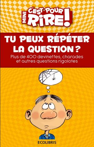 Cover of the book Mini c'est pour rire 13 : Tu peux répéter la question ? by Philippe de Mélambès