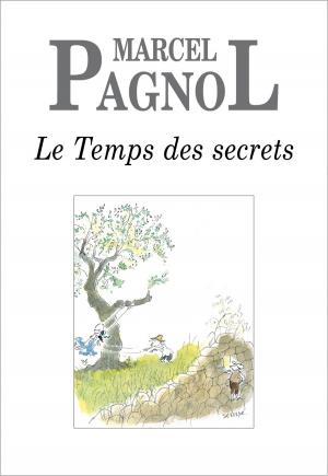 Cover of the book Le Temps des secrets by Marcel Pagnol