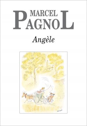 Cover of the book Angèle by Marcel Pagnol