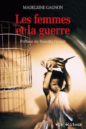Cover of the book Les femmes et la guerre by Robert Lévesque