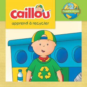 Book cover of Caillou apprend à recycler