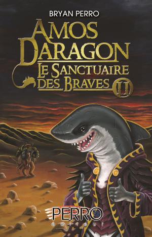 Cover of the book Amos Daragon. Le Sanctuaire des Braves by Daniel Naud