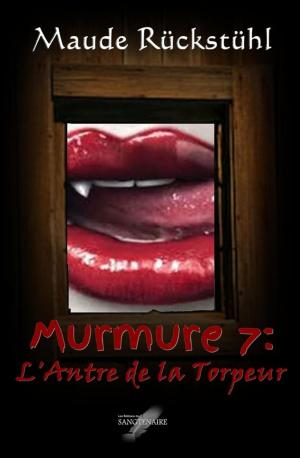 Cover of the book Murmure 7: L'Antre de la Torpeur by Daniel Hernandez