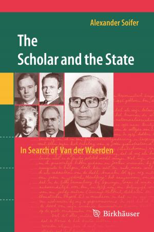 Cover of the book The Scholar and the State: In Search of Van der Waerden by Dmitri Papkovsky, Alexander V. Zhdanov, Andreas Fercher, James Hynes, Ruslan I. Dmitriev