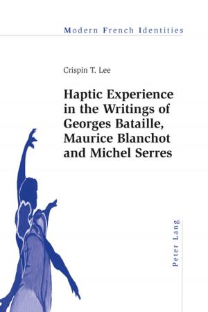 Cover of the book Haptic Experience in the Writings of Georges Bataille, Maurice Blanchot and Michel Serres by Friedrich Gilsdorf
