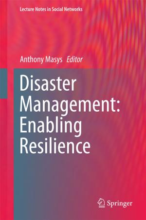 Cover of the book Disaster Management: Enabling Resilience by Jonathan C. Roberts, Christopher J. Headleand, Panagiotis D. Ritsos