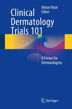 Cover of the book Clinical Dermatology Trials 101 by Małgorzata Iwanicz-Drozdowska, Paola Bongini, Paweł Smaga, Bartosz Witkowski