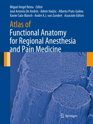 Cover of the book Atlas of Functional Anatomy for Regional Anesthesia and Pain Medicine by Vladimir S. Saakov, Alexander I. Krivchenko, Eugene V. Rozengart, Irina G. Danilova