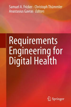 Cover of the book Requirements Engineering for Digital Health by M. A. (Ken) Clements, Nerida F. Ellerton