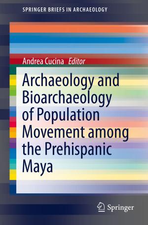 Cover of the book Archaeology and Bioarchaeology of Population Movement among the Prehispanic Maya by Michael Barot, Jesús Arturo Jiménez González, José-Antonio de la Peña