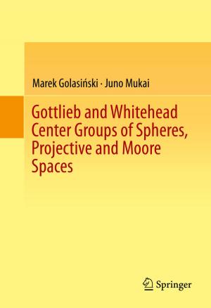 bigCover of the book Gottlieb and Whitehead Center Groups of Spheres, Projective and Moore Spaces by 