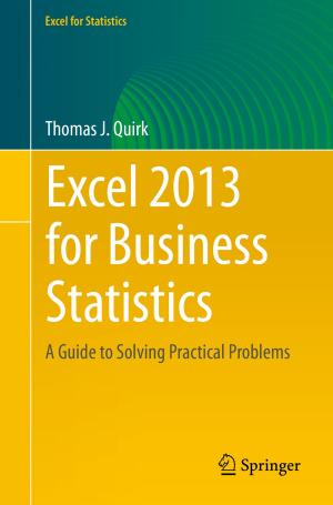 Cover of the book Excel 2013 for Business Statistics by Clay Wilson, Stanislav Abaimov, Maurizio Martellini, Sandro Gaycken