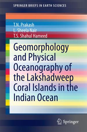 Cover of the book Geomorphology and Physical Oceanography of the Lakshadweep Coral Islands in the Indian Ocean by 