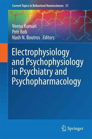 Cover of the book Electrophysiology and Psychophysiology in Psychiatry and Psychopharmacology by Alireza Rezvanian, Behnaz Moradabadi, Mina Ghavipour, Mohammad Mehdi Daliri Khomami, Mohammad Reza Meybodi