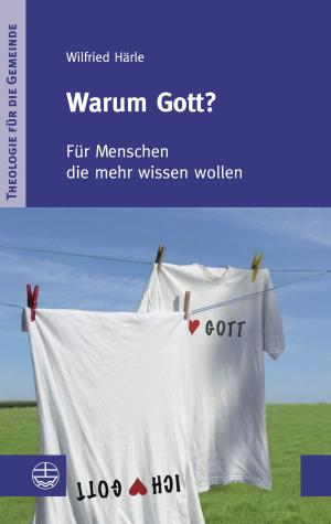Cover of the book Warum Gott? by Erik Dremel, Wolfgang Ratzmann