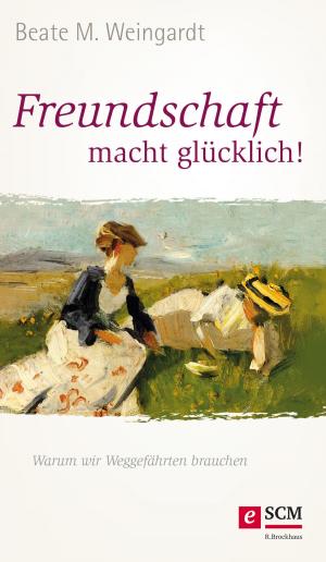 Cover of the book Freundschaft macht glücklich! by Beate Weidkamp