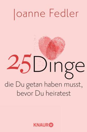 Cover of the book 25 Dinge, die Du getan haben musst, bevor Du heiratest by Thomas Thiemeyer