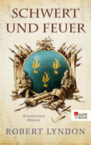 Cover of the book Schwert und Feuer by Bernard Cornwell