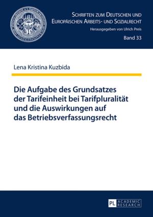 Cover of the book Die Aufgabe des Grundsatzes der Tarifeinheit bei Tarifpluralitaet und die Auswirkungen auf das Betriebsverfassungsrecht by Alessia Usai