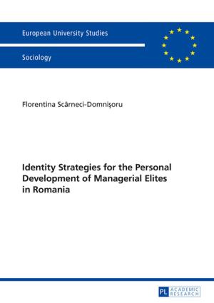 Cover of the book Identity Strategies for the Personal Development of Managerial Elites in Romania by Anna Bonek