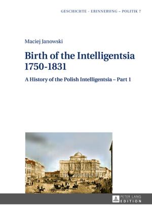 Cover of the book Birth of the Intelligentsia 17501831 by Ronald E. Hustwit