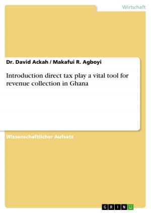 Cover of the book Introduction direct tax play a vital tool for revenue collection in Ghana by Björn Scheffczyk