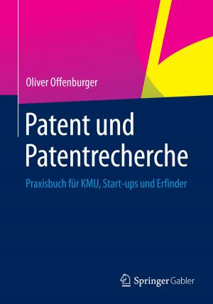 Cover of the book Patent und Patentrecherche by Wolfgang Becker, Patrick Ulrich, Tim Botzkowski, Alexandra Fibitz, Meike Stradtmann