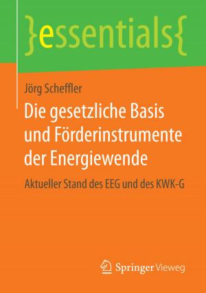 Cover of the book Die gesetzliche Basis und Förderinstrumente der Energiewende by Jana Brauweiler, Anke Zenker-Hoffmann, Markus Will