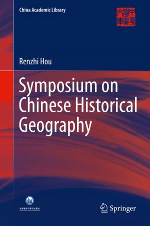 Cover of the book Symposium on Chinese Historical Geography by Stephan Dempe, Vyacheslav Kalashnikov, Gerardo A. Pérez-Valdés, Nataliya Kalashnykova