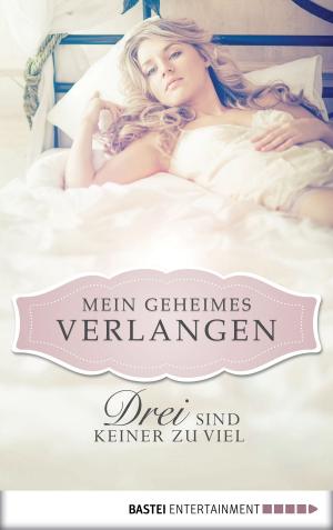 Cover of the book Drei sind keiner zu viel - Mein geheimes Verlangen by Michaela Thewes
