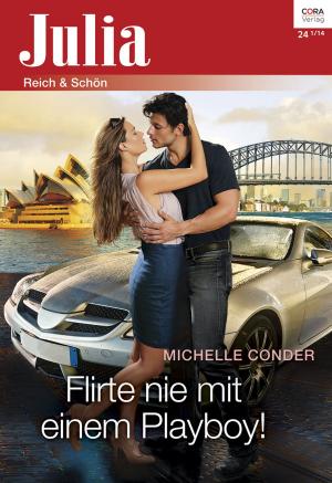 Cover of the book Flirte nie mit einem Playboy by JULIA JAMES