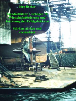 Cover of the book Standortbilanz Lesebogen 70 Wirtschaftsförderung und Justierung von Erfolgsfaktoren by Kiara Singer
