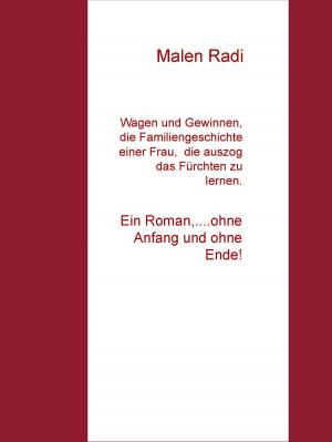 Cover of the book Wagen und Gewinnen, die Familiengeschichte einer Frau, die auszog, das Fürchten zu lernen. by Gerhard Miller