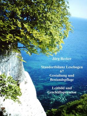Cover of the book Standortbilanz Lesebogen 67 Gestaltung und Bestandspflege by Jörg Becker