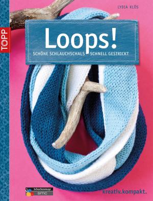 Cover of the book Loops! by Maria Landes, Annette Kunkel, Katharina Kunkel, Lena Skudlik, Susanne Weidmann