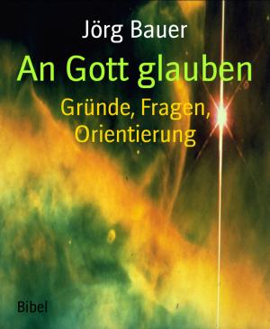 Cover of the book An Gott glauben by Mattis Lundqvist