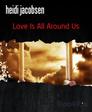 Cover of the book Love Is All Around Us by Karthik Poovanam