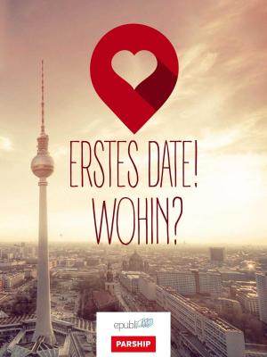 Cover of the book Erstes Date! Wohin? by Verena Soreia Huppertz