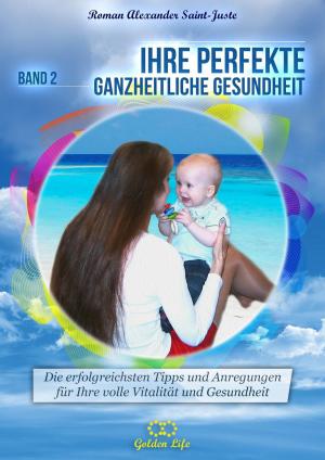 Cover of the book Ihre perfekte ganzheitliche Gesundheit by Marco Toccato