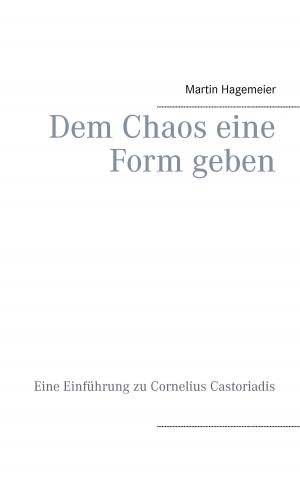 Cover of the book Dem Chaos eine Form geben by Anne-Katrin Straesser