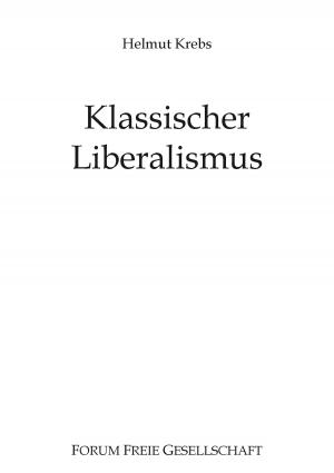 Cover of the book Klassischer Liberalismus by Denise Fritsch