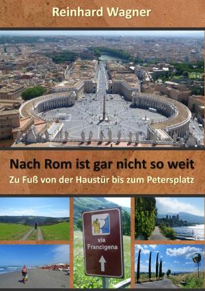 Cover of the book Nach Rom ist gar nicht so weit by Wolfgang M. Lehmer